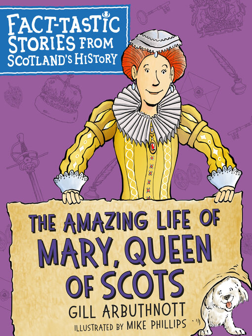 Title details for The Amazing Life of Mary, Queen of Scots by Gill Arbuthnott - Available